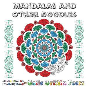 Mandalas and Other Doodles de Gaile Griffin Peers