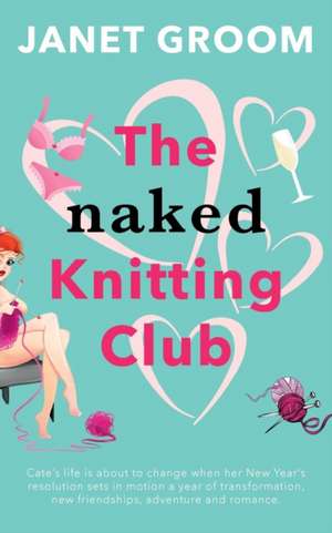 The Naked Knitting Club de Janet Groom