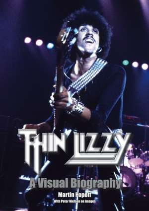 Thin Lizzy: A Visual Biography de Martin Popoff