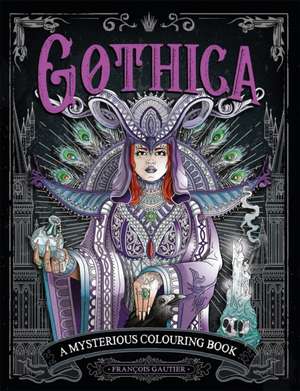 Gautier, F: Dark Art Gothica de Francois (Illustrator) Gautier