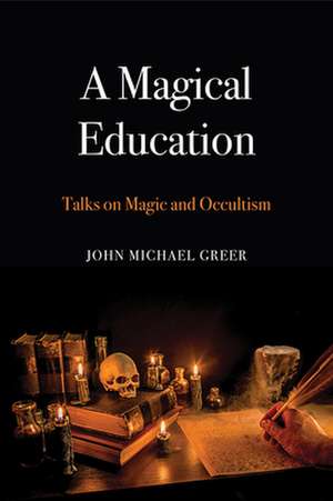 A Magical Education de John Michael Greer