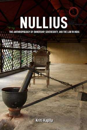 Nullius: The Anthropology of Ownership, Sovereignty, and the Law in India de Kriti Kapila