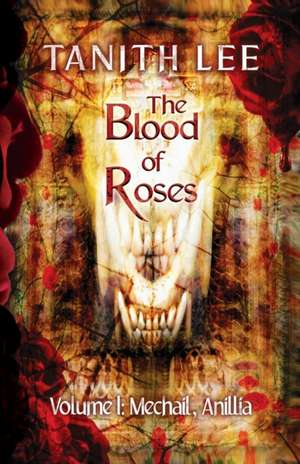 The Blood of Roses Volume One de Tanith Lee