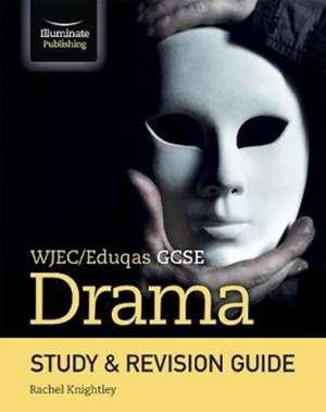 WJEC/Eduqas GCSE Drama Study & Revision Guide de Rachel Knightley