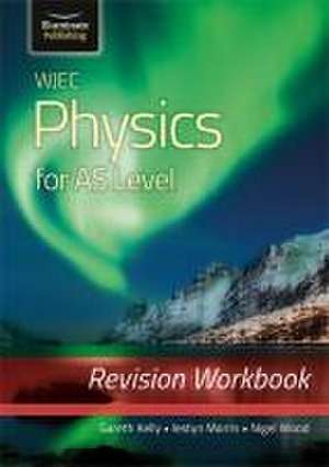 WJEC Physics for AS Level: Revision Workbook de Gareth Kelly