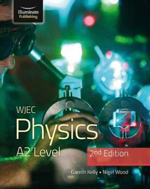 WJEC Physics for A2 Level Student Book - 2nd Edition de Nigel Wood