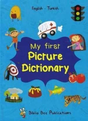 My First Picture Dictionary: English-Turkish de M. Watson