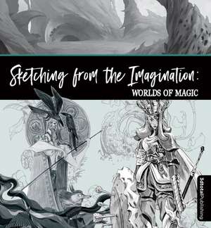 Sketching from the Imagination: Magic & Myth de Publishing 3dtotal