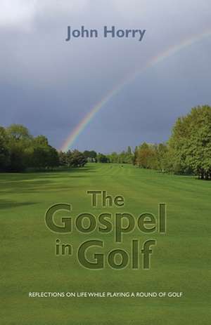 The Gospel in Golf de John Horry