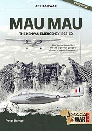 Mau Mau: The Kenyan Emergency 1952-60 de Peter Baxter