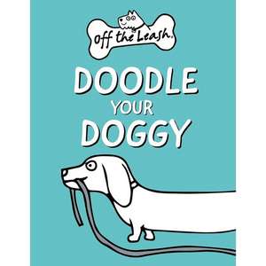 Off the Leash: Doodle Your Doggy: Mini Book de Rupert Fawcett