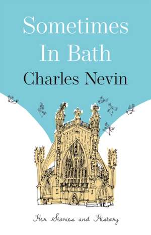 Nevin, C: Sometimes in Bath