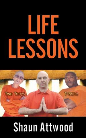 Life Lessons de Shaun Attwood