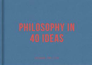 Philosophy in 40 ideas de The School Of Life