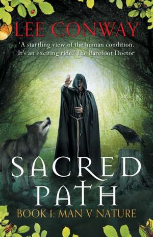 Sacred Path: Book One: Man V Nature de Lee Conway