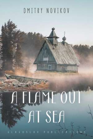 A Flame Out at Sea de Dmitry Novikov