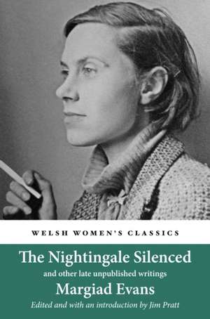 The Nightingale Silenced: and other late unpublished writings de Margiad Evans