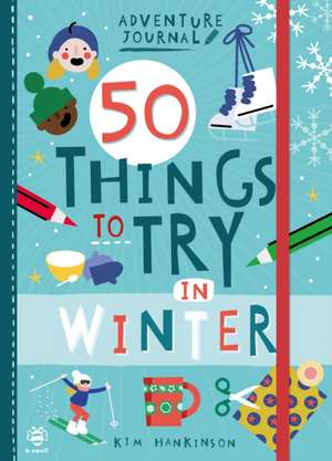 50 Things to Try in Winter de Kim Hankinson