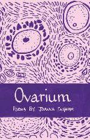 Ovarium: Poems de Joanna Ingham