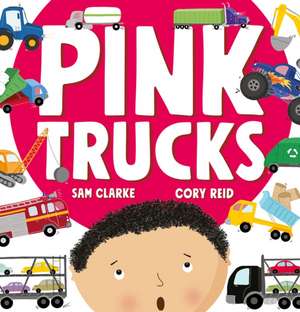 Clarke, S: Pink Trucks