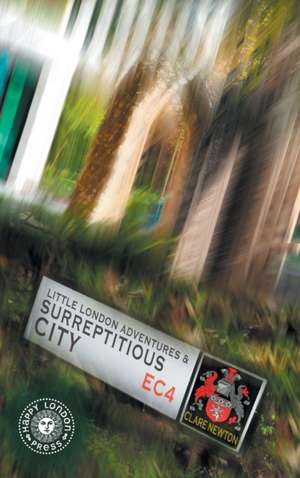 Little London Adventures and SurreptitiousCity de Clare L. Newton