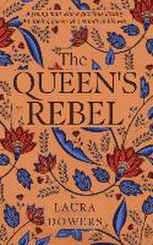 The Queen's Rebel de Laura Dowers