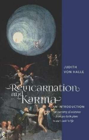 Reincarnation and Karma, an Introduction de Judith von Halle