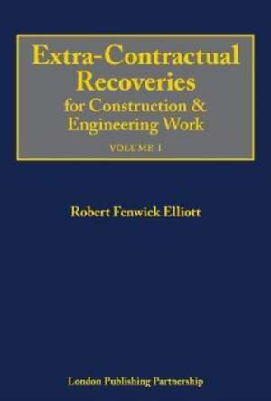 Extra-Contractual Recoveries for Construction and Engineering Work de Robert Fenwick Elliott