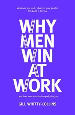 Why Men Win at Work de Gill Whitty-Collins