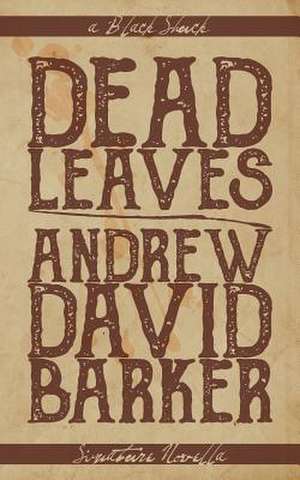 Dead Leaves de Andrew David Barker