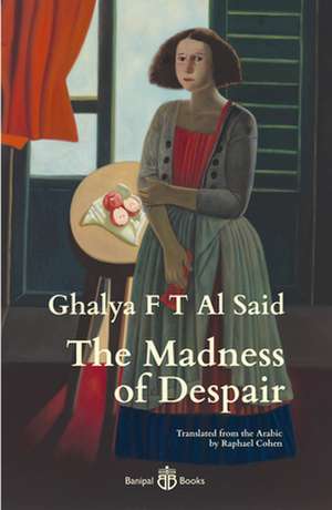 The Madness of Despair de Ghalya F T Al Said