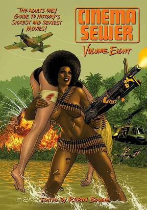 Cinema Sewer: Volume Eight: The Adults Only Guide to History's Sickest and Sexiest Movies! de Robin Bougie