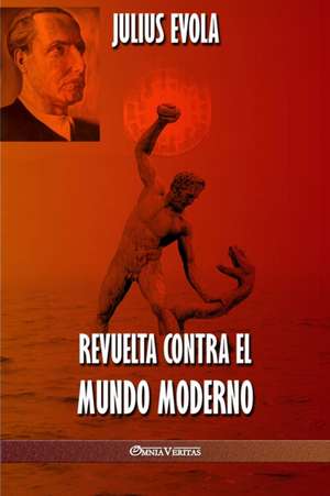 Revuelta contra el Mundo Moderno de Julius Evola