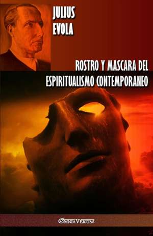 Rostro y Mascara del Espiritualismo Contemporaneo de Julius Evola