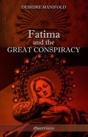 Fatima and the Great Conspiracy: Ultimate edition de Deirdre Manifold