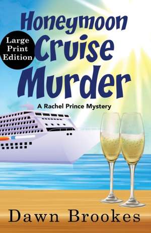 Honeymoon Cruise Murder Large Print Edition de Dawn Brookes