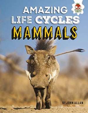 Amazing Life Cycles- Mammals de John Allan