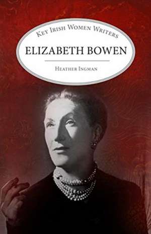 ELIZABETH BOWEN de Professor Heather Ingman