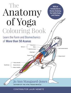 The Anatomy of Yoga Colouring Book de J Staugaard–jones