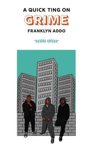 A Quick Ting On: Grime de Franklyn Addo