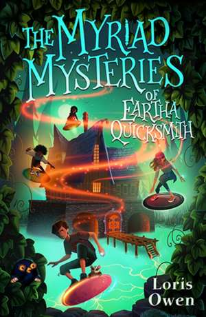 The Myriad Mysteries of Eartha Quicksmith de Loris Owen