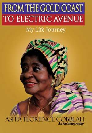 From The Gold Coast To Electirc Avenue de Ashia Florence Cobblah