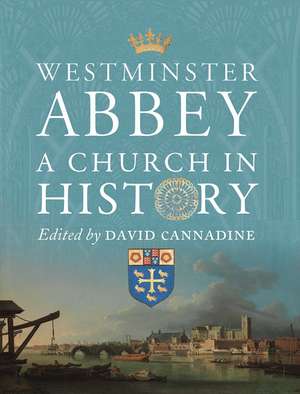 Westminster Abbey: A Church in History de David Cannadine