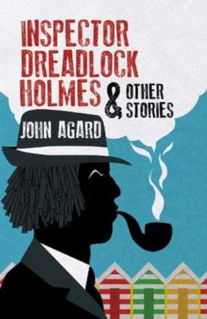 Inspector Dreadlock Holmes and Other Stories de John Agard