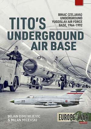 Dimitrijevic, B: Tito'S Underground Air Base de Milan Micevski