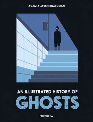 An Illustrated History of Ghosts de Adam Allsuch Boardman