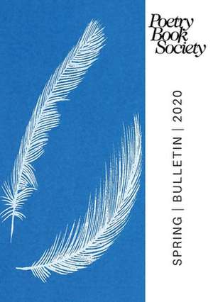 Poetry Book Society Spring 2020 Bulletin de Alice Kate Mullen