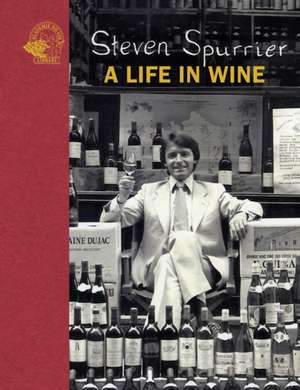 Steven Spurrier: A Life in Wine de Steven Spurrier