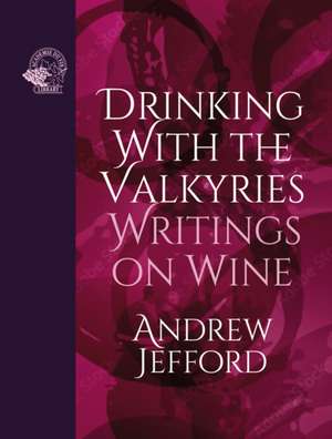 Drinking with the Valkyries de Andrew Jefford