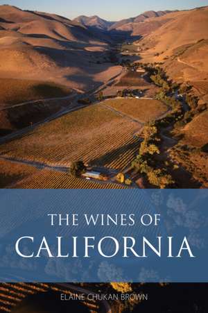 The Wines of California de Elaine Chukan Brown